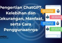 Pengertian ChatGPT, Kelebihan dan Kekurangan, Manfaat, serta Cara Penggunaannya