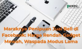 Maraknya Penipuan Jual Beli di Facebook Harga Rendah Gadget Mewah, Waspada Modus Lama